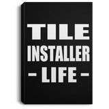 Tile Installer Life - Canvas Portrait