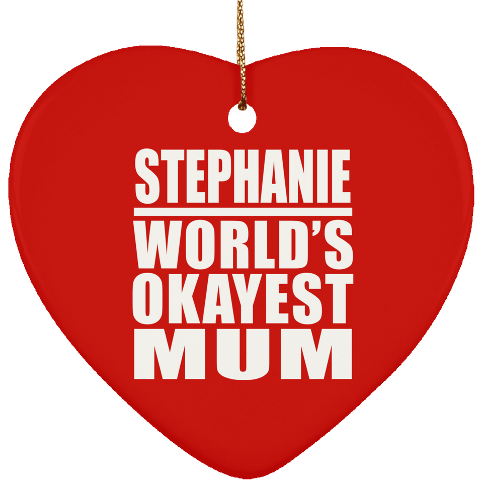 Stephanie World's Okayest Mum - Heart Ornament
