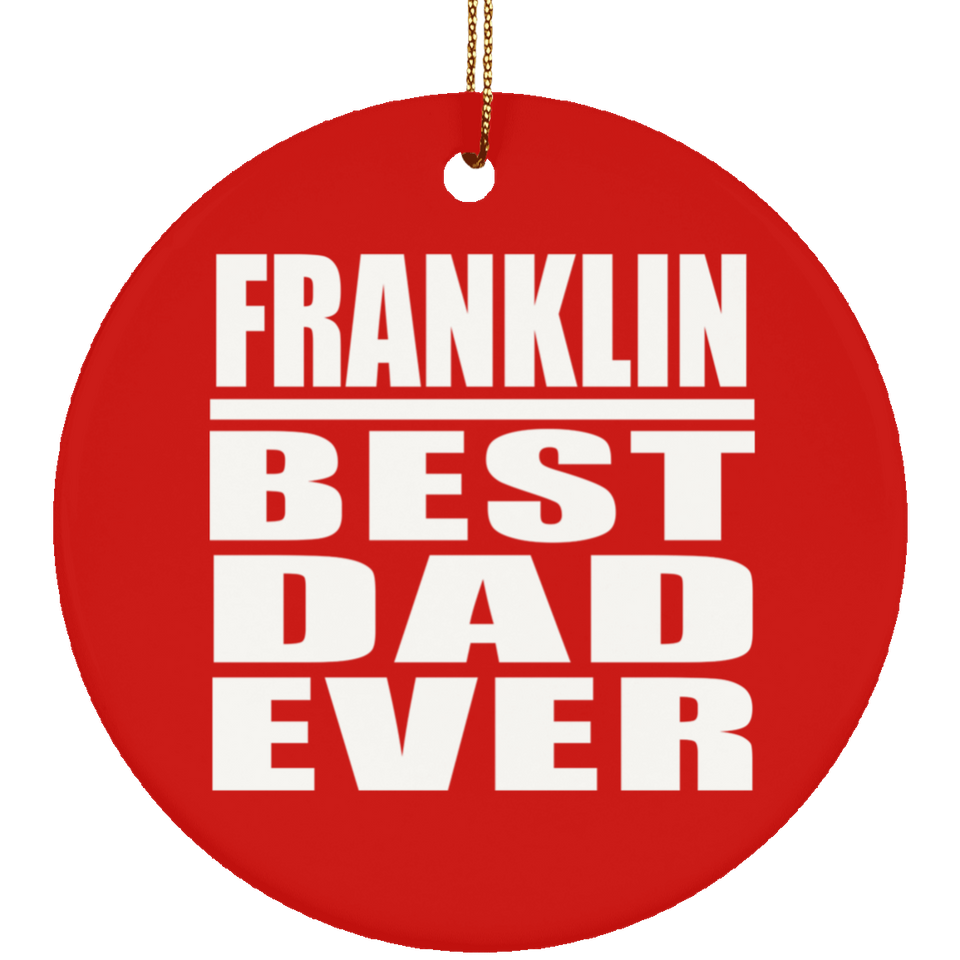Franklin Best Dad Ever - Circle Ornament