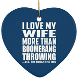 I Love My Wife More Than Boomerang Throwing - Heart Ornament