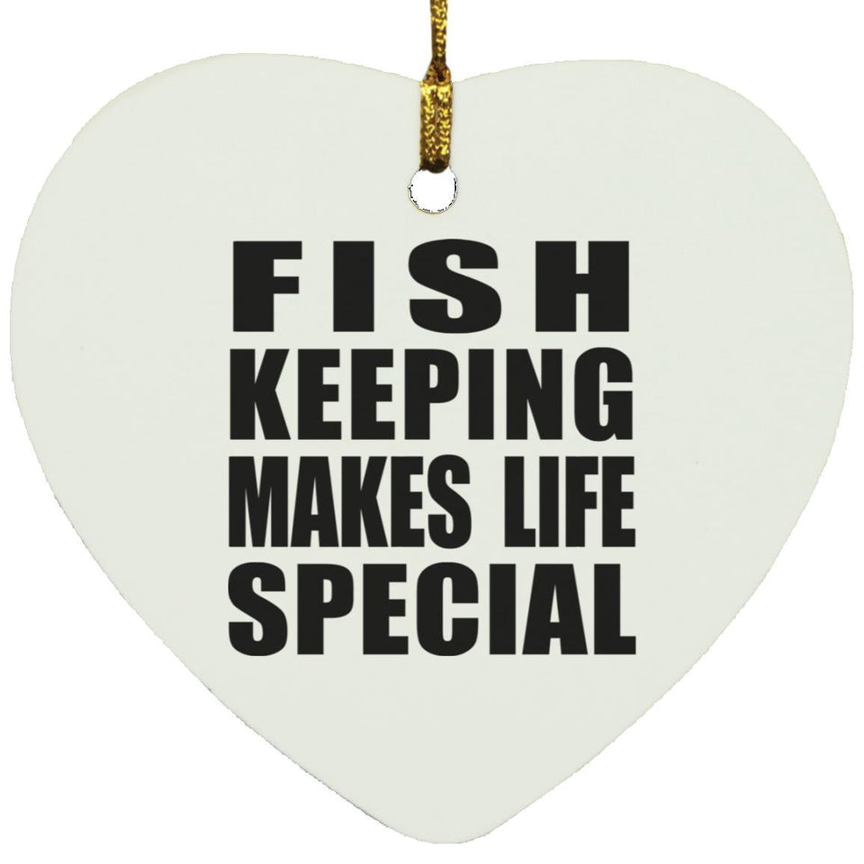 Fish Keeping Makes Life Special - Heart Ornament