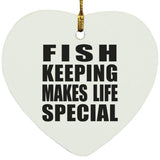 Fish Keeping Makes Life Special - Heart Ornament