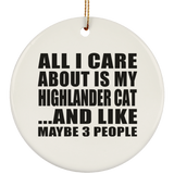 All I Care About Is My Highlander Cat - Circle Ornament