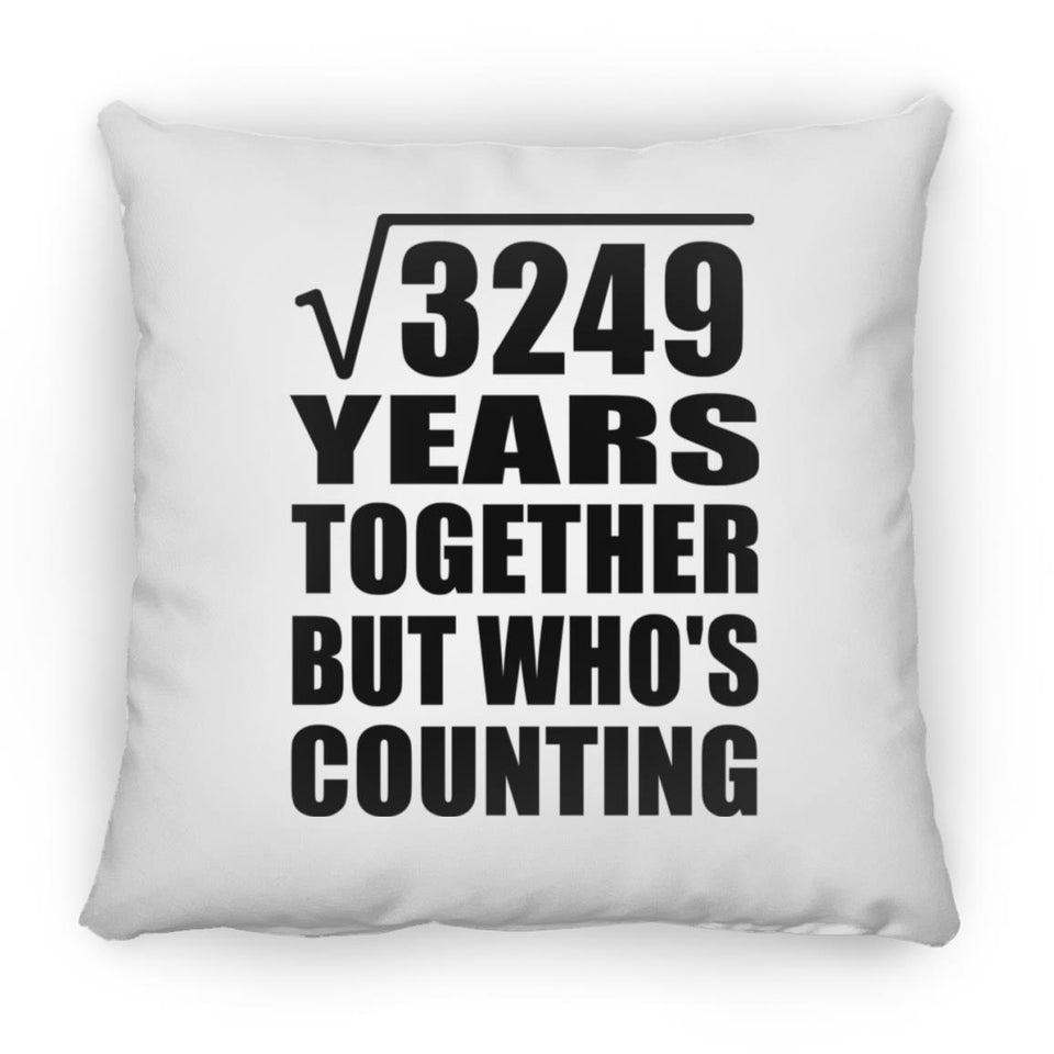 57th Anniversary Square Root of 3249 Years Who's Counting - Throw Pillow