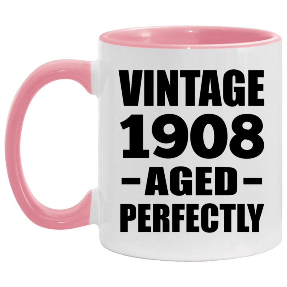 116th Birthday Vintage 1908 Aged Perfectly - 11oz Accent Mug Pink