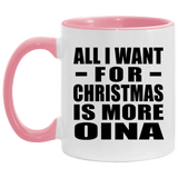 All I Want For Christmas Is More Oina - 11oz Accent Mug Pink