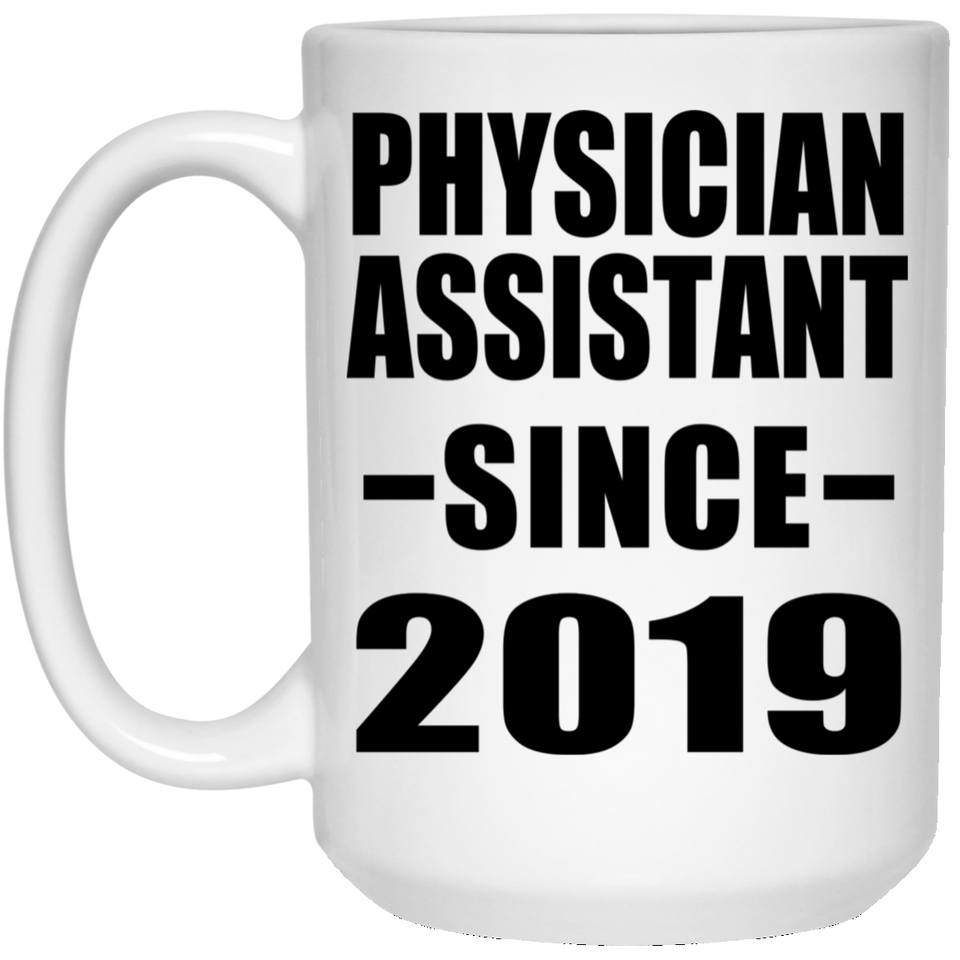 Physician Assistant Since 2019 - 15oz Coffee Mug