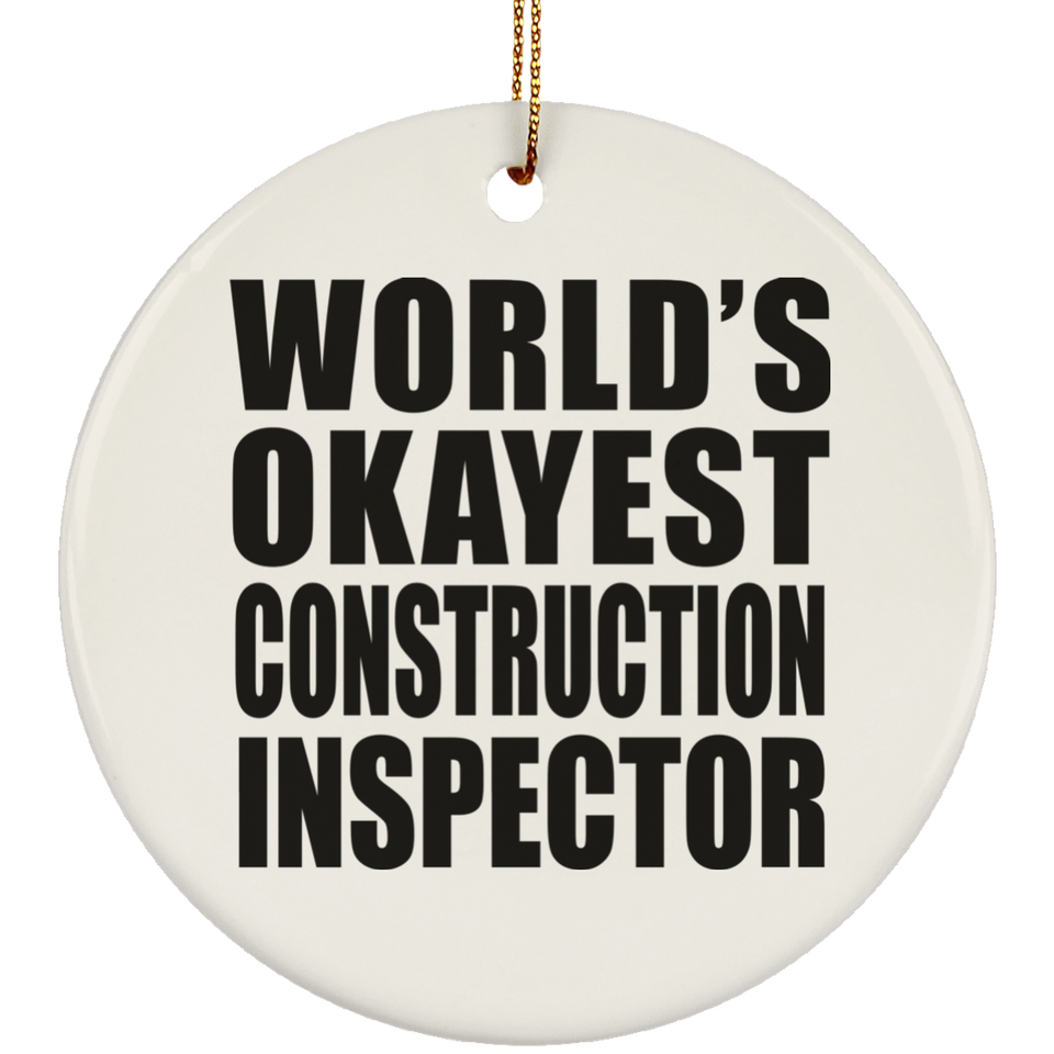 World's Okayest Construction Inspector - Circle Ornament