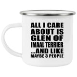 All I Care About Is Glen Of Imaal Terrier - 12oz Camping Mug