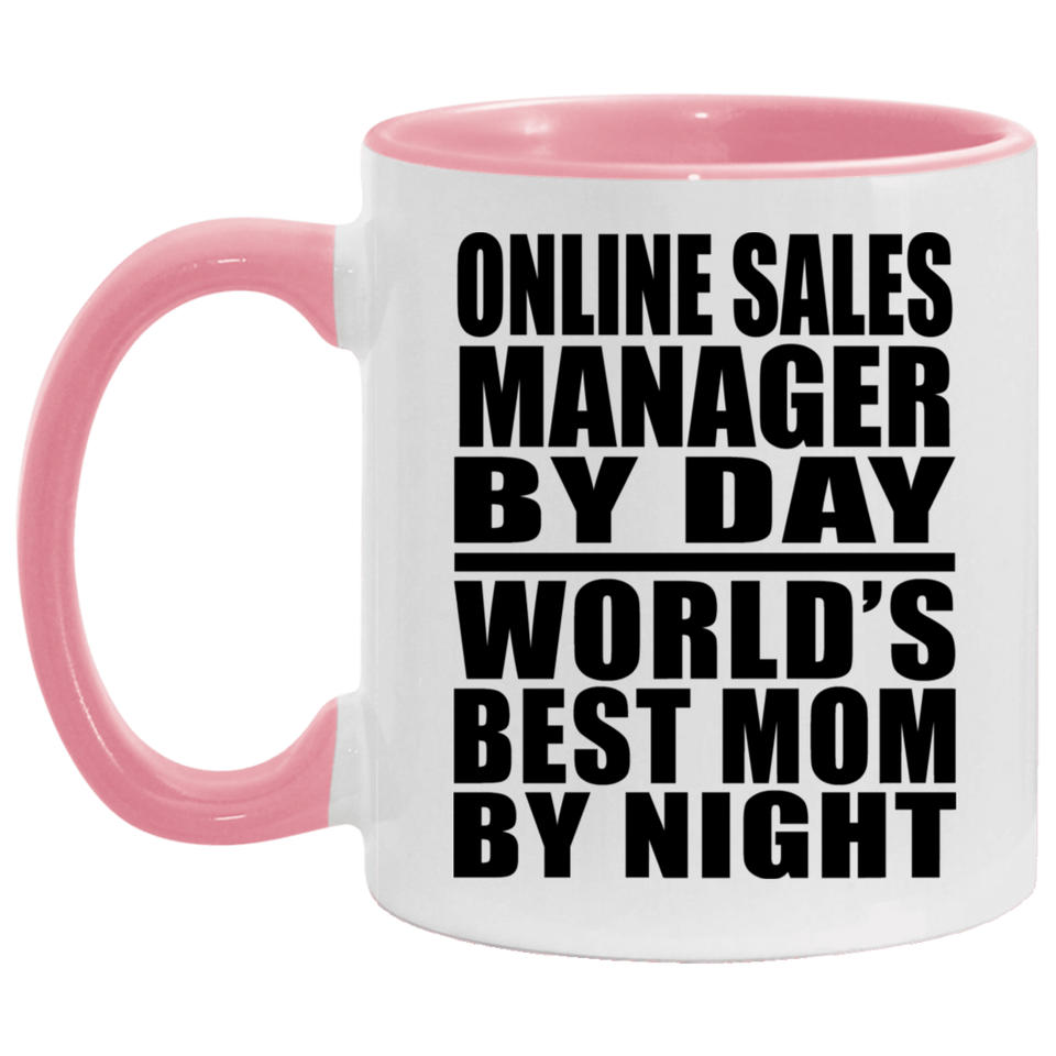 Online Sales Manager By Day World's Best Mom By Night - 11oz Accent Mug Pink