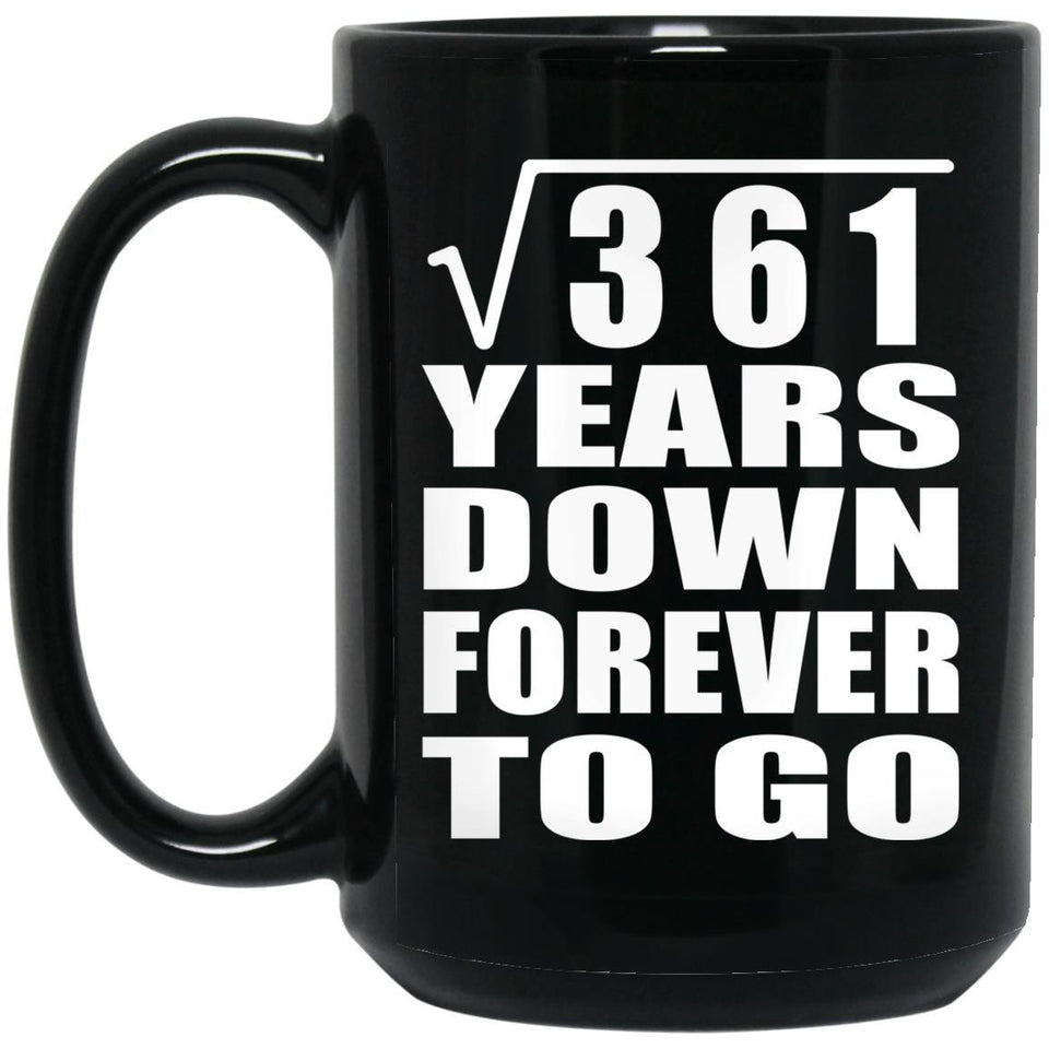 19th Anniversary Square Root of 361 Years Down Forever To Go - 15oz Coffee Mug Black