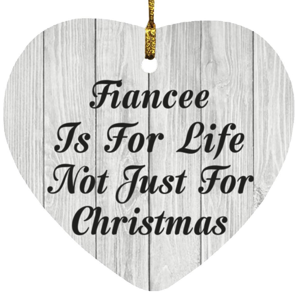 Fiancee Is For Life Not Just For Christmas - Heart Ornament F