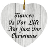 Fiancee Is For Life Not Just For Christmas - Heart Ornament F