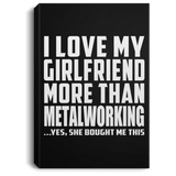 I Love My Girlfriend More Than Metalworking - Canvas Portrait