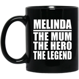 Melinda The Mum The Hero The Legend - 11 Oz Coffee Mug Black