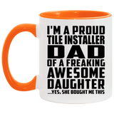 Proud Tile Installer Dad Of Awesome Daughter - 11oz Accent Mug Orange