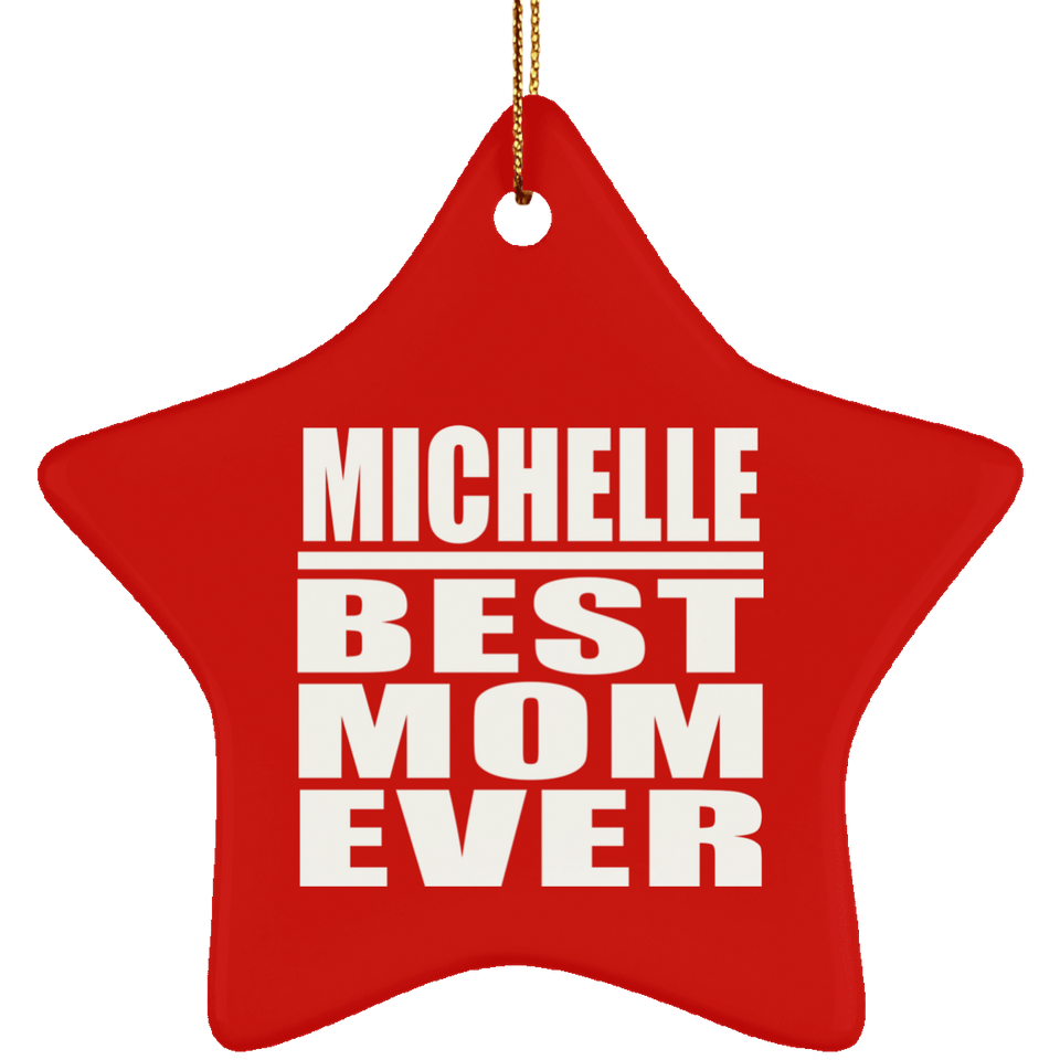 Michelle Best Mom Ever - Star Ornament