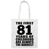 81st Birthday First 81 Years of Childhood Are The Hardest - Tote Bag White
