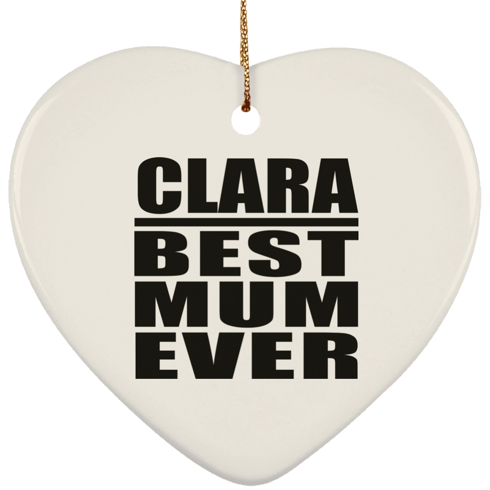 Clara Best Mum Ever - Heart Ornament