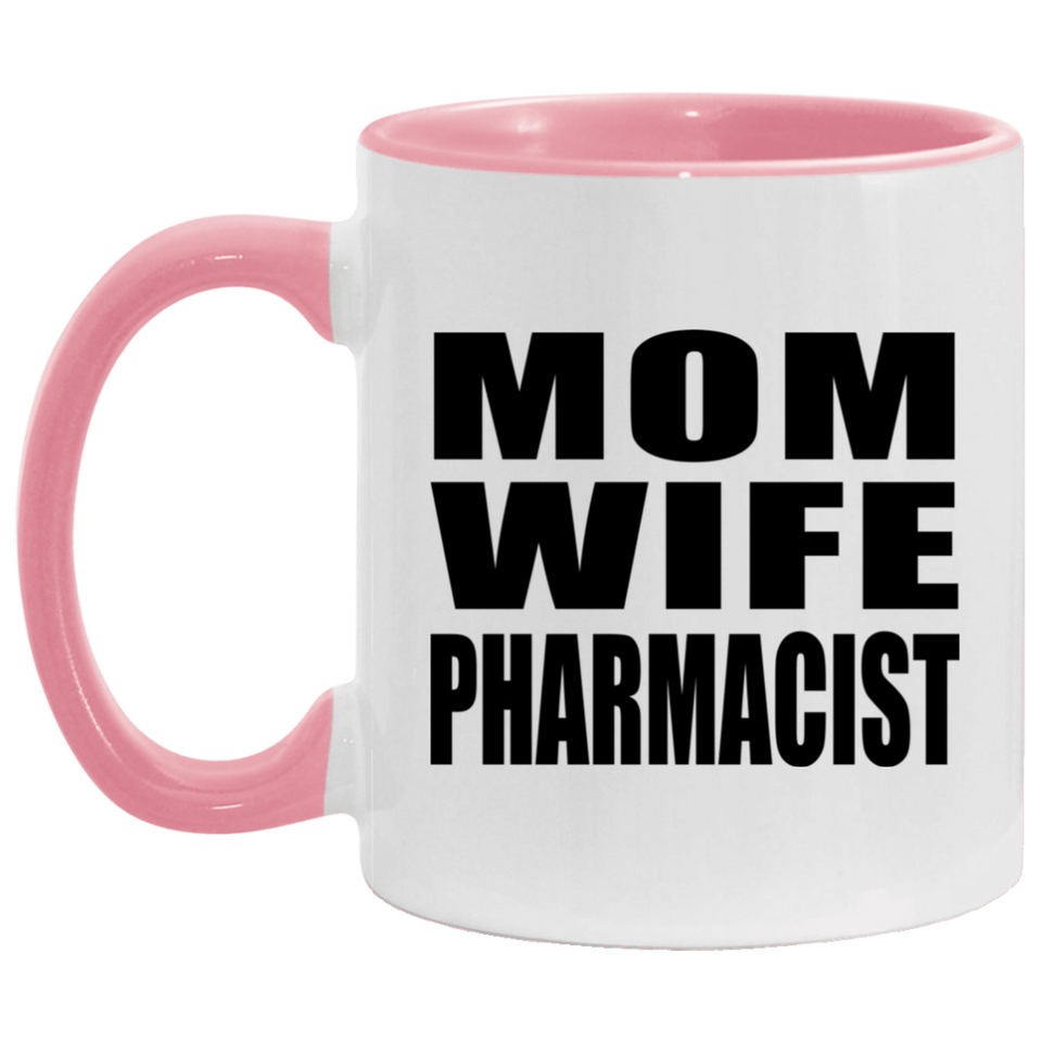 Mom Wife Pharmacist - 11oz Accent Mug Pink
