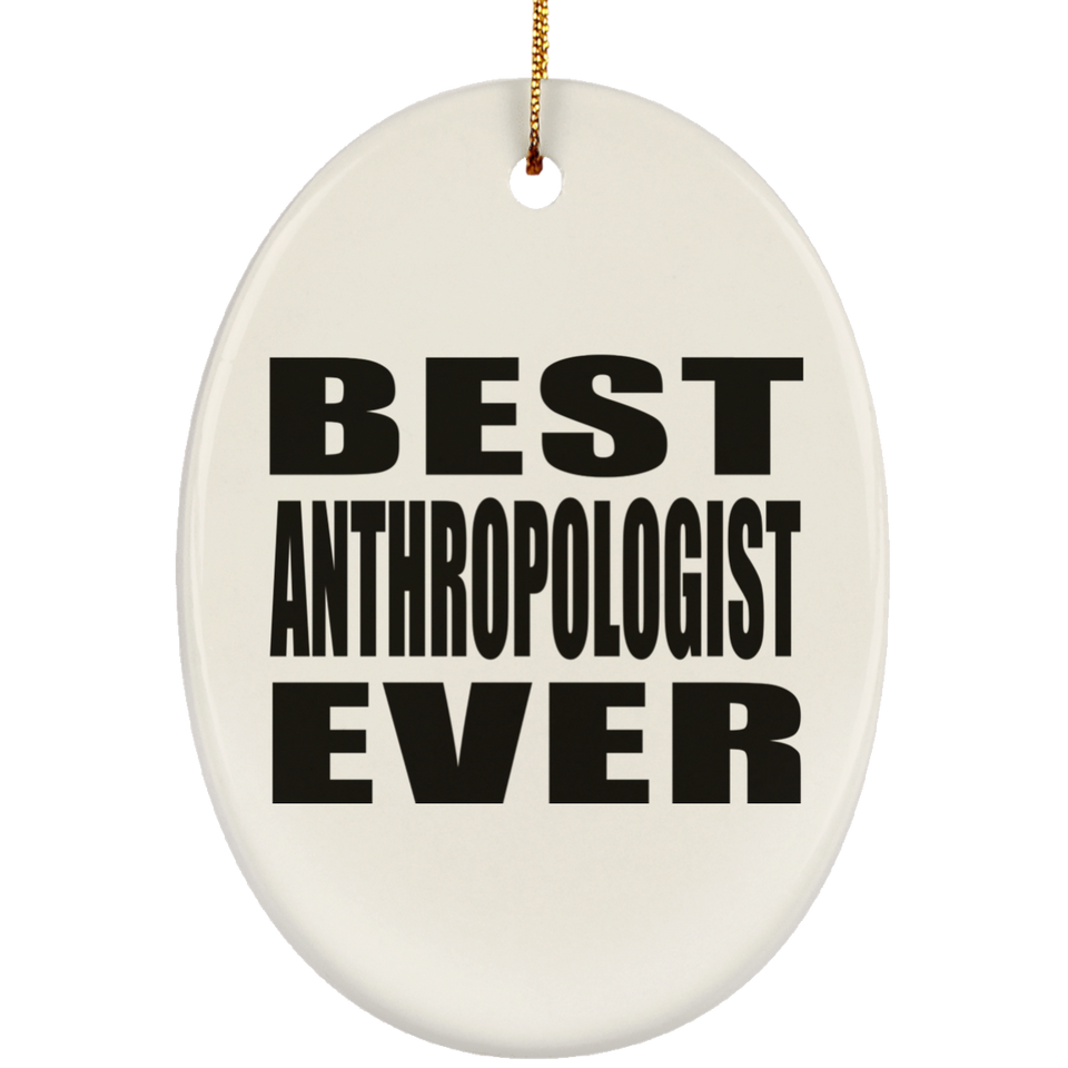 Best Anthropologist Ever - Oval Ornament