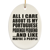 All I Care About Is My Portuguese Podengo Pequeno - Oval Ornament