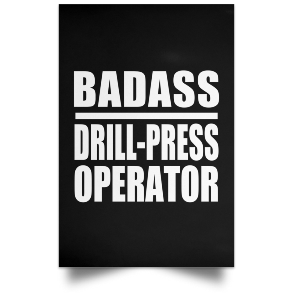 Badass Drill-Press Operator - Poster Portrait