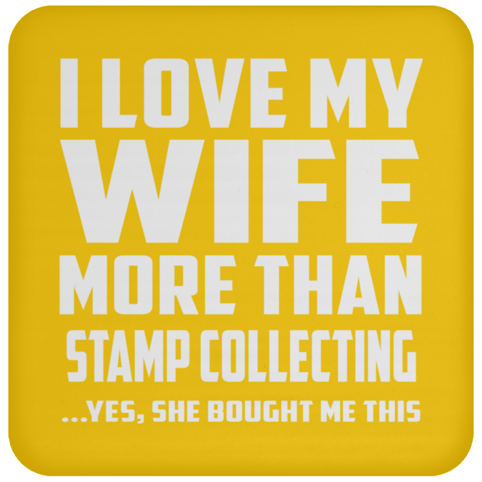 I Love My Wife More Than Stamp Collecting - Drink Coaster