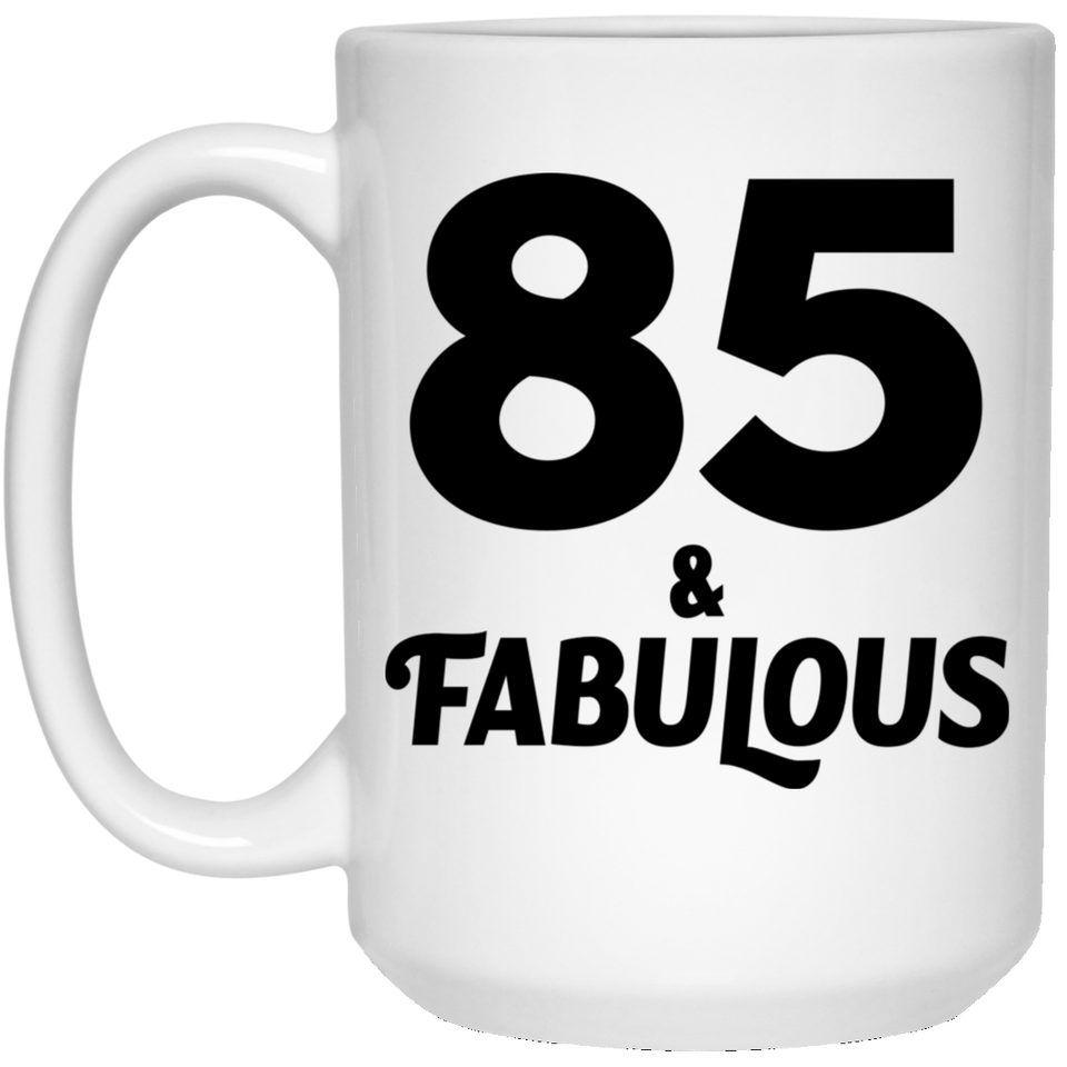85th Birthday 85 & Fabulous - 15oz Coffee Mug