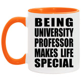 Being University Professor Makes Life Special - 11oz Accent Mug Orange