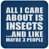 All I Care About Is Insects - Drink Coaster