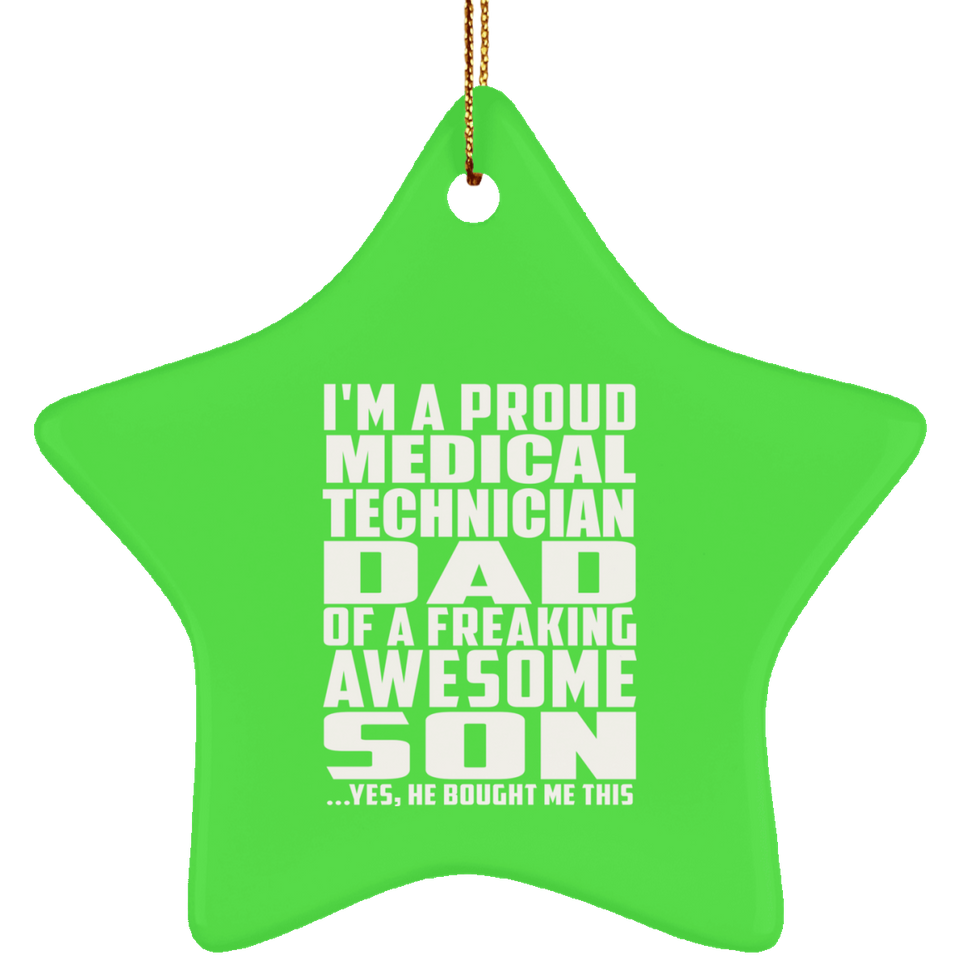 Proud Medical Technician Dad Of Awesome Son - Star Ornament