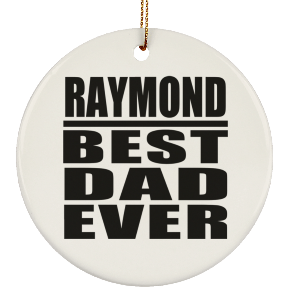 Raymond Best Dad Ever - Circle Ornament