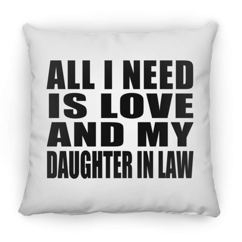 All I Need Is Love And My Daughter In Law - Throw Pillow