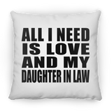 All I Need Is Love And My Daughter In Law - Throw Pillow