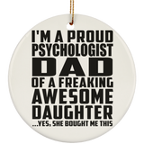 Proud Psychologist Dad Of Awesome Daughter - Circle Ornament