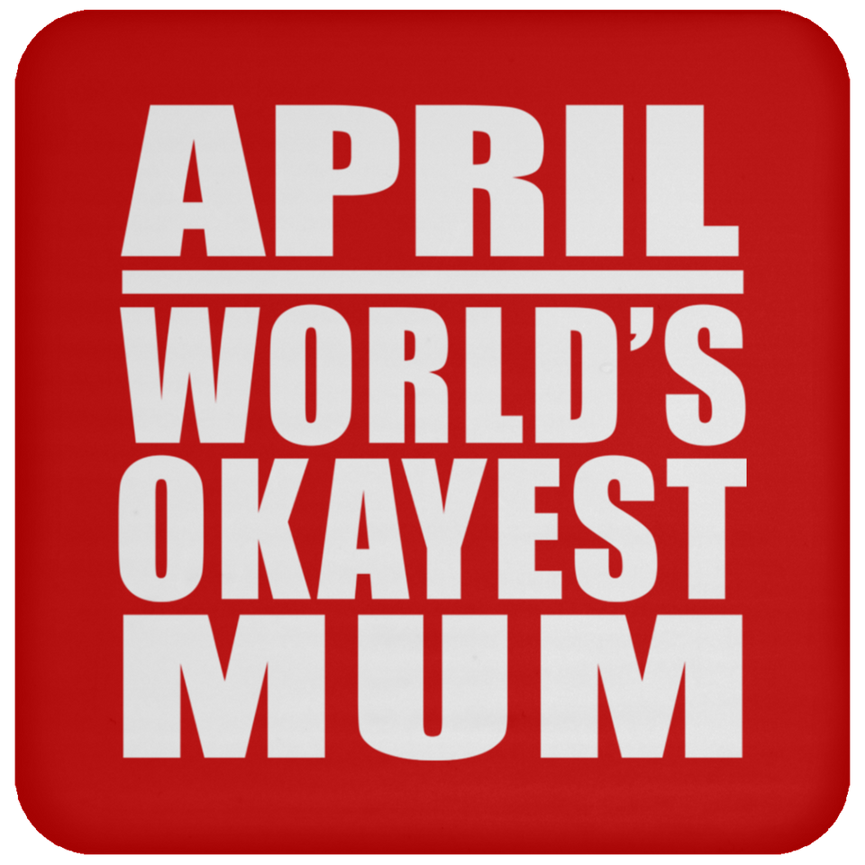 April World's Okayest Mum - Drink Coaster