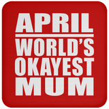 April World's Okayest Mum - Drink Coaster