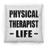 Physical Therapist Life - Throw Pillow