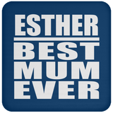 Esther Best Mum Ever - Drink Coaster