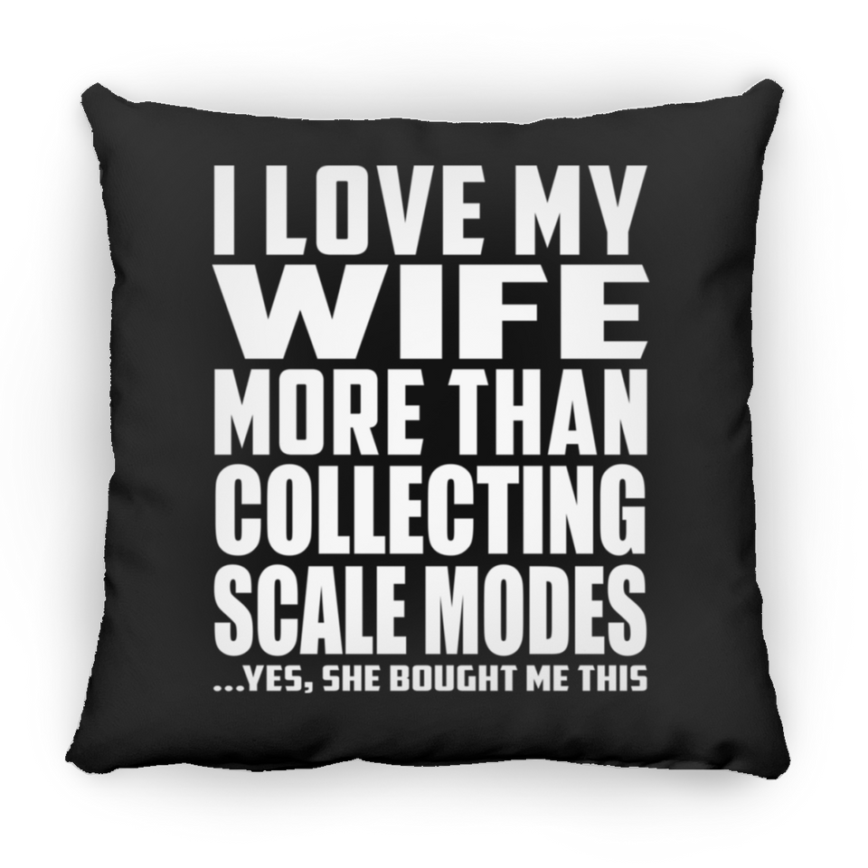 I Love My Wife More Than Collecting Scale Modes - Throw Pillow Black