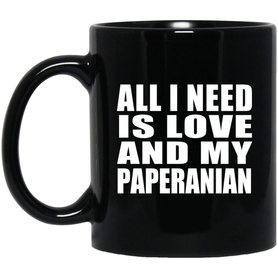 All I Need Is Love And My Paperanian - 11 Oz Coffee Mug Black