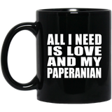 All I Need Is Love And My Paperanian - 11 Oz Coffee Mug Black