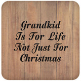 Grandkid Is For Life Not Just For Christmas - Drink Coaster C