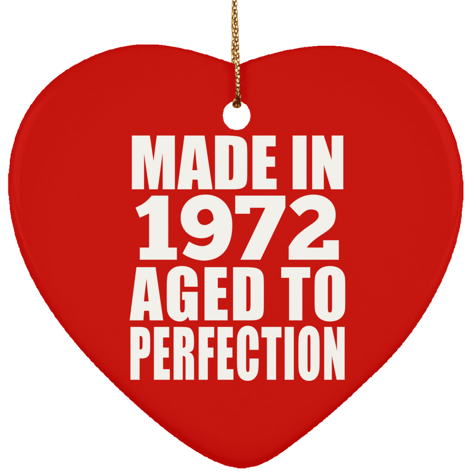 52nd Birthday Made In 1972 Aged to Perfection - Heart Ornament