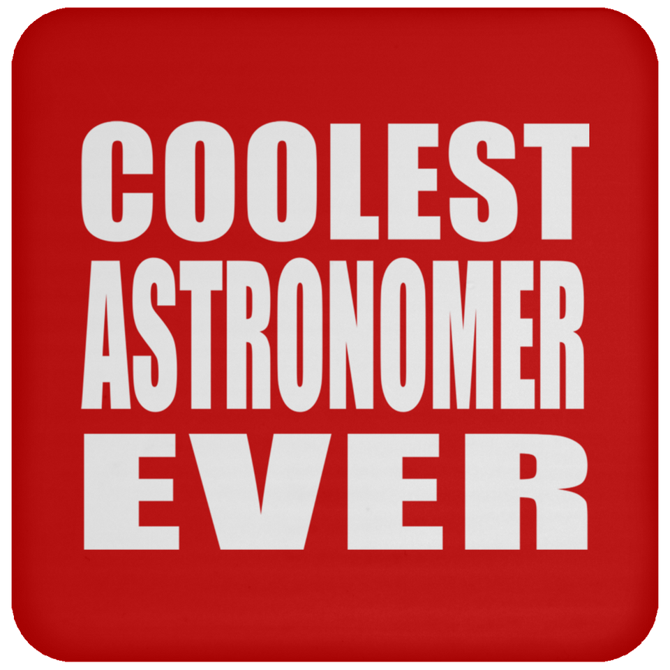 Coolest Astronomer Ever - Drink Coaster