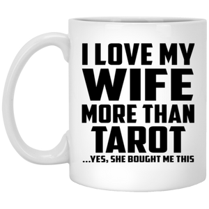 I Love My Wife More Than Tarot - 11 Oz Coffee Mug