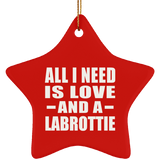 All I Need Is Love And A Labrottie - Star Ornament