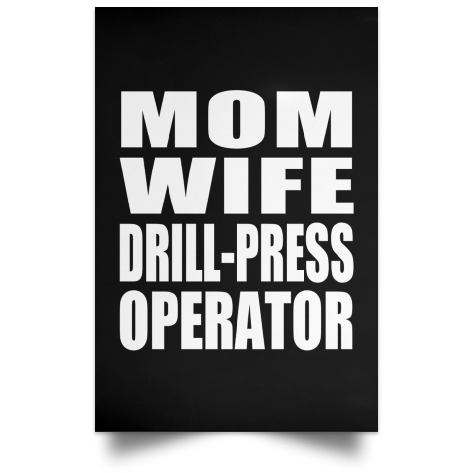 Mom Wife Drill-Press Operator - Poster Portrait