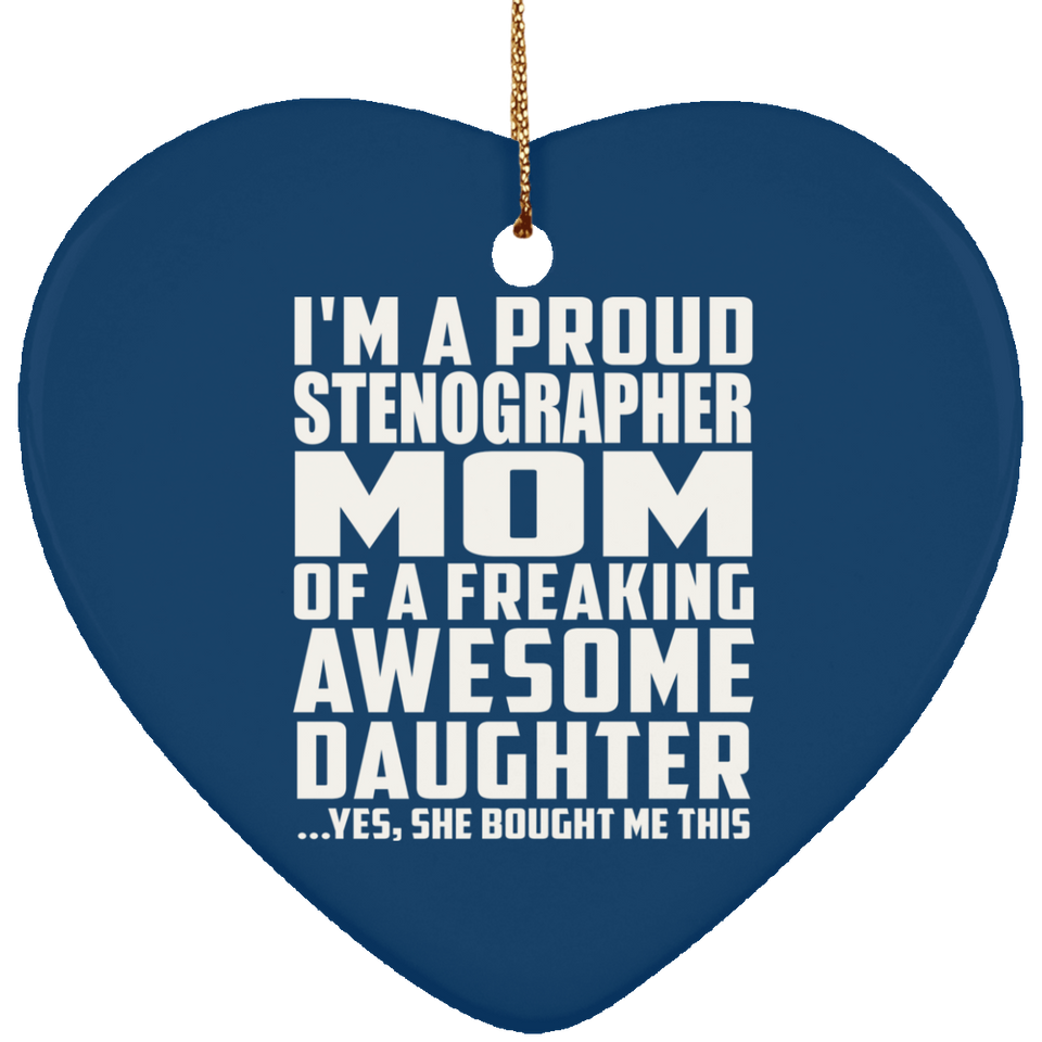 Proud Stenographer Mom Of Awesome Daughter - Heart Ornament